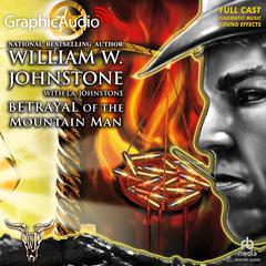 Betrayal of the Mountain Man [Dramatized Adaptation] by William W. Johnstone audiobook