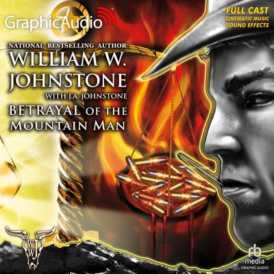 Betrayal of the Mountain Man [Dramatized Adaptation] by William W. Johnstone audiobook