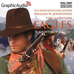 Massacre of Eagles [Dramatized Adaptation] by William W. Johnstone audiobook