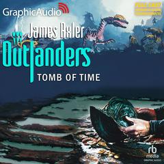 Tomb of Time [Dramatized Adaptation] by James Axler audiobook
