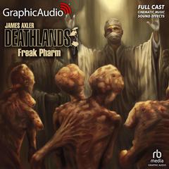 Freak Pharm [Dramatized Adaptation] by James Axler audiobook