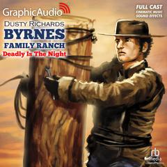Deadly Is The Night [Dramatized Adaptation] by Dusty Richards audiobook