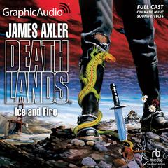 Ice and Fire [Dramatized Adaptation] by James Axler audiobook