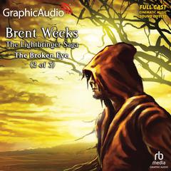 The Broken Eye ( 2 of 3) [Dramatized Adaptation] by Brent Weeks audiobook