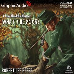 What the Puck? [Dramatized Adaptation] by Robert Lee Beers audiobook