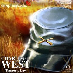 Tanner's Law [Dramatized Adaptation] by Charles G. West audiobook