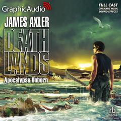 Apocalypse Unborn [Dramatized Adaptation] by James Axler audiobook
