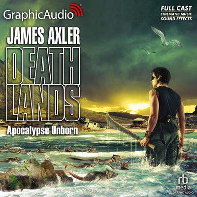 Apocalypse Unborn [Dramatized Adaptation] by James Axler audiobook