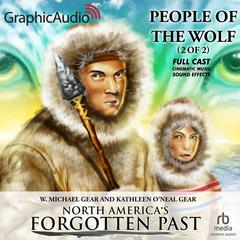 People of the Wolf (2 of 2) [Dramatized Adaptation] by W. Michael Gear audiobook