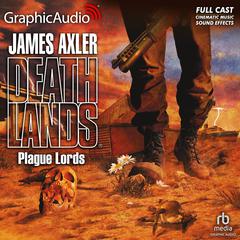 Plague Lords [Dramatized Adaptation] by James Axler audiobook