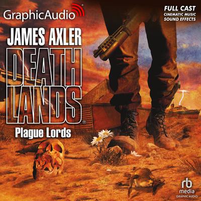 Plague Lords [Dramatized Adaptation] by James Axler audiobook