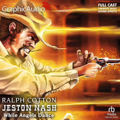 While Angels Dance [Dramatized Adaptation] by Ralph Cotton audiobook