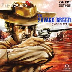 The Savage Breed [Dramatized Adaptation] by Randy Denmon audiobook