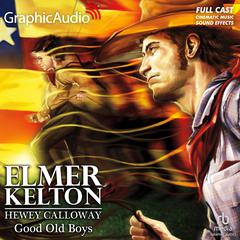 Good Old Boys [Dramatized Adaptation] by Elmer Kelton audiobook
