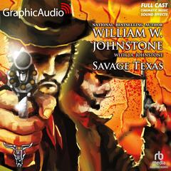 Savage Texas [Dramatized Adaptation] by William W. Johnstone audiobook