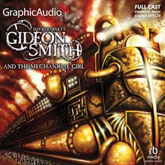Gideon Smith and the Mechanical Girl [Dramatized Adaptation] by David M. Barnett audiobook