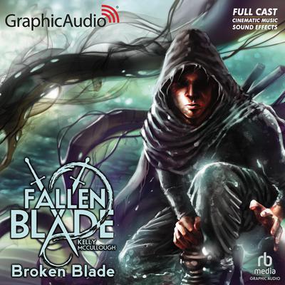 Broken Blade [Dramatized Adaptation] by Kelly McCullough audiobook