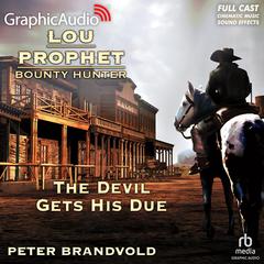 The Devil Gets His Due [Dramatized Adaptation] by Peter Brandvold audiobook