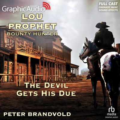 The Devil Gets His Due [Dramatized Adaptation] by Peter Brandvold audiobook