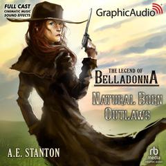 Natural Born Outlaws [Dramatized Adaptation] by A.E. Stanton audiobook