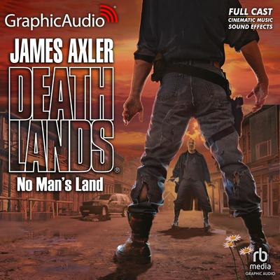 No Man's Land [Dramatized Adaptation] by James Axler audiobook