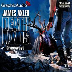 Crossways [Dramatized Adaptation] by James Axler audiobook