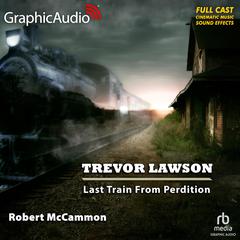 Last Train from Perdition [Dramatized Adaptation] by Robert McCammon audiobook