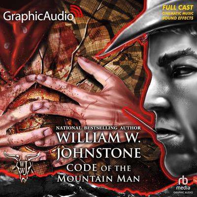 Code of the Mountain Man [Dramatized Adaptation] by William W. Johnstone audiobook