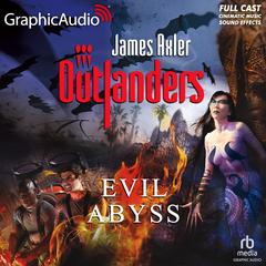Evil Abyss [Dramatized Adaptation] by James Axler audiobook