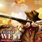 Shoot-Out at Broken Bow [Dramatized Adaptation] by  Charles G. West audiobook