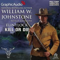 Kill or Die [Dramatized Adaptation] by J. A. Johnstone audiobook