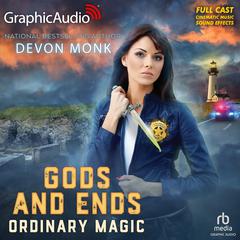 Gods and Ends [Dramatized Adaptation] by Devon Monk audiobook