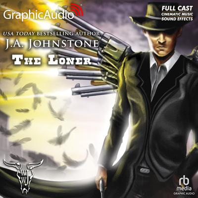 The Loner [Dramatized Adaptation] by J. A. Johnstone audiobook