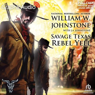Rebel Yell [Dramatized Adaptation] by J. A. Johnstone audiobook