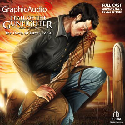 The Dawn of Fury (1 of 3) [Dramatized Adaptation] by Ralph Compton audiobook