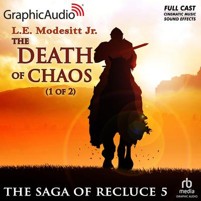 The Death of Chaos (1 of 2) [Dramatized Adaptation] by L. E. Modesitt audiobook