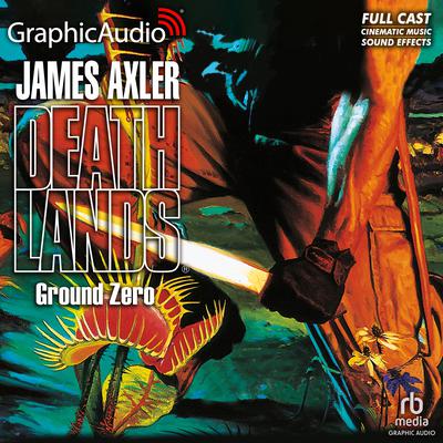 Ground Zero [Dramatized Adaptation] by James Axler audiobook