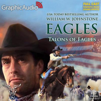 Talons of Eagles [Dramatized Adaptation] by William W. Johnstone audiobook