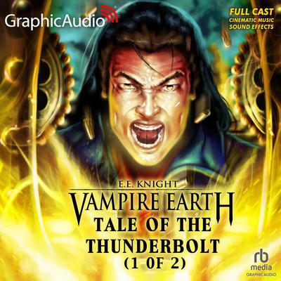 Tale of the Thunderbolt (1 of 2) [Dramatized Adaptation] by E. E. Knight audiobook