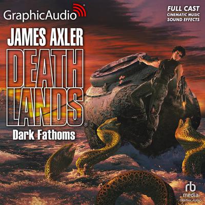 Dark Fathoms [Dramatized Adaptation] by James Axler audiobook