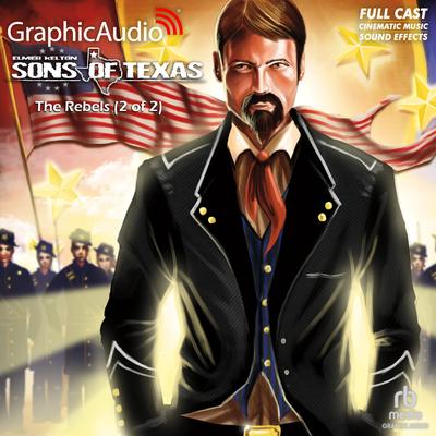 The Rebels (2 of 2) [Dramatized Adaptation] by Elmer Kelton audiobook