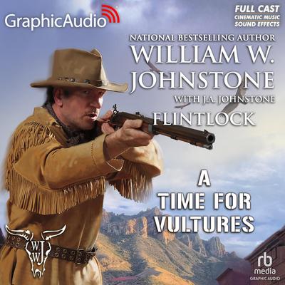 A Time For Vultures [Dramatized Adaptation] by J. A. Johnstone audiobook