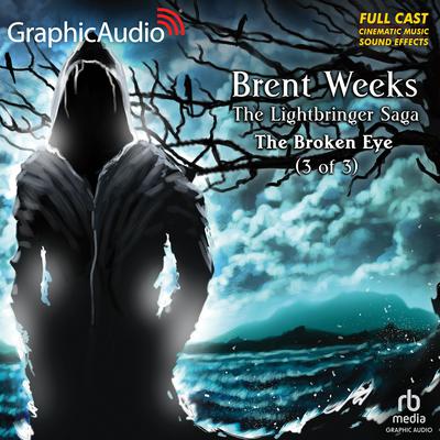 The Broken Eye ( 3 of 3) [Dramatized Adaptation] by Brent Weeks audiobook