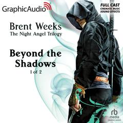 Beyond the Shadows (1 of 2) [Dramatized Adaptation] by Brent Weeks audiobook