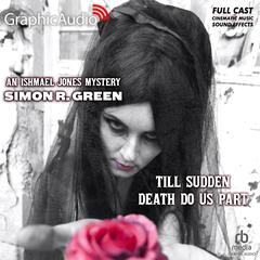Till Sudden Death Do Us Part [Dramatized Adaptation] by Simon R. Green audiobook