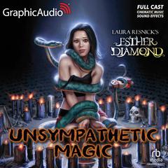 Unsympathetic Magic [Dramatized Adaptation] by Laura Resnick audiobook