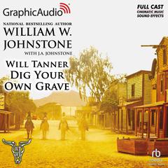Dig Your Own Grave [Dramatized Adaptation] by J. A. Johnstone audiobook