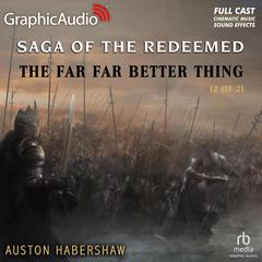 The Far Far Better Thing (2 of 2) [Dramatized Adaptation] by Auston Habershaw audiobook