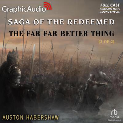 The Far Far Better Thing (2 of 2) [Dramatized Adaptation] by Auston Habershaw audiobook