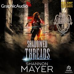 Shadowed Threads [Dramatized Adaptation] by Shannon Mayer audiobook